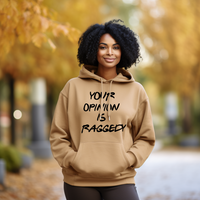 Your Opinion Is Raggedy | Hoodie