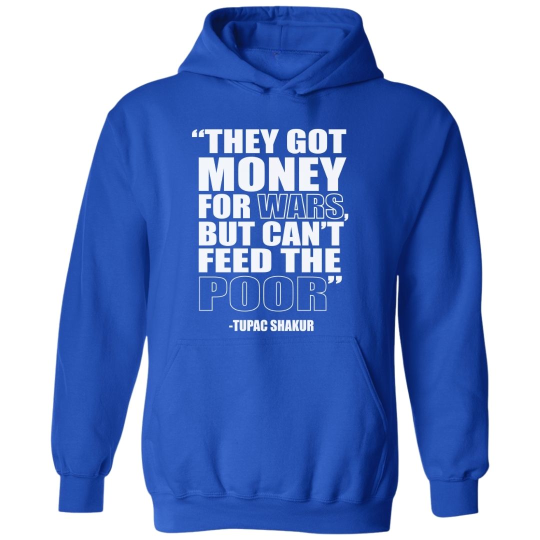 They Got Money For Wars, But Can't Feed The Poor. | Hoodie