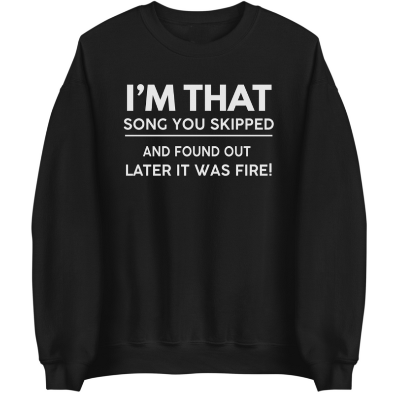 I'm That Song | Sweatshirt - Tahylor Made 