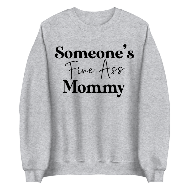 Someone's Fine Ass Mommy | Sweatshirt