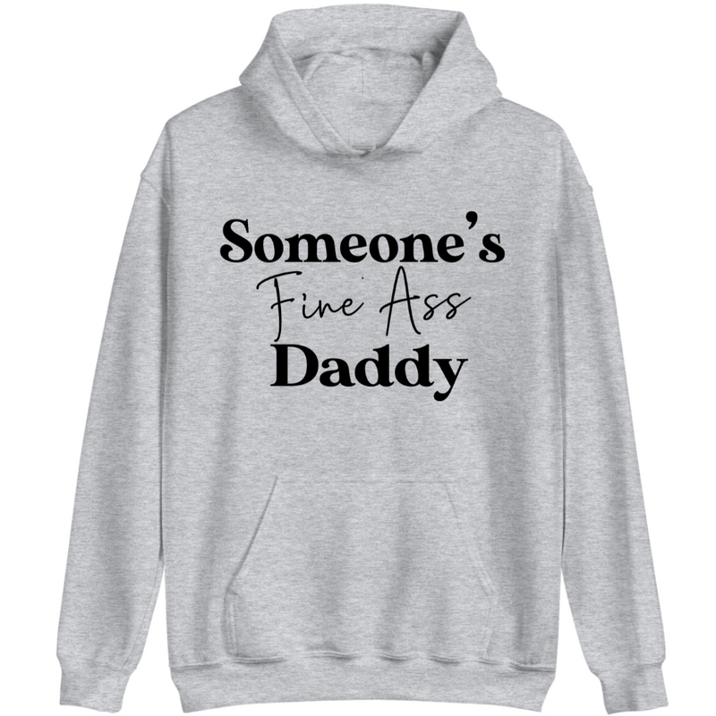 Someone's Fine Ass Daddy | Hoodie - Tahylor Made 