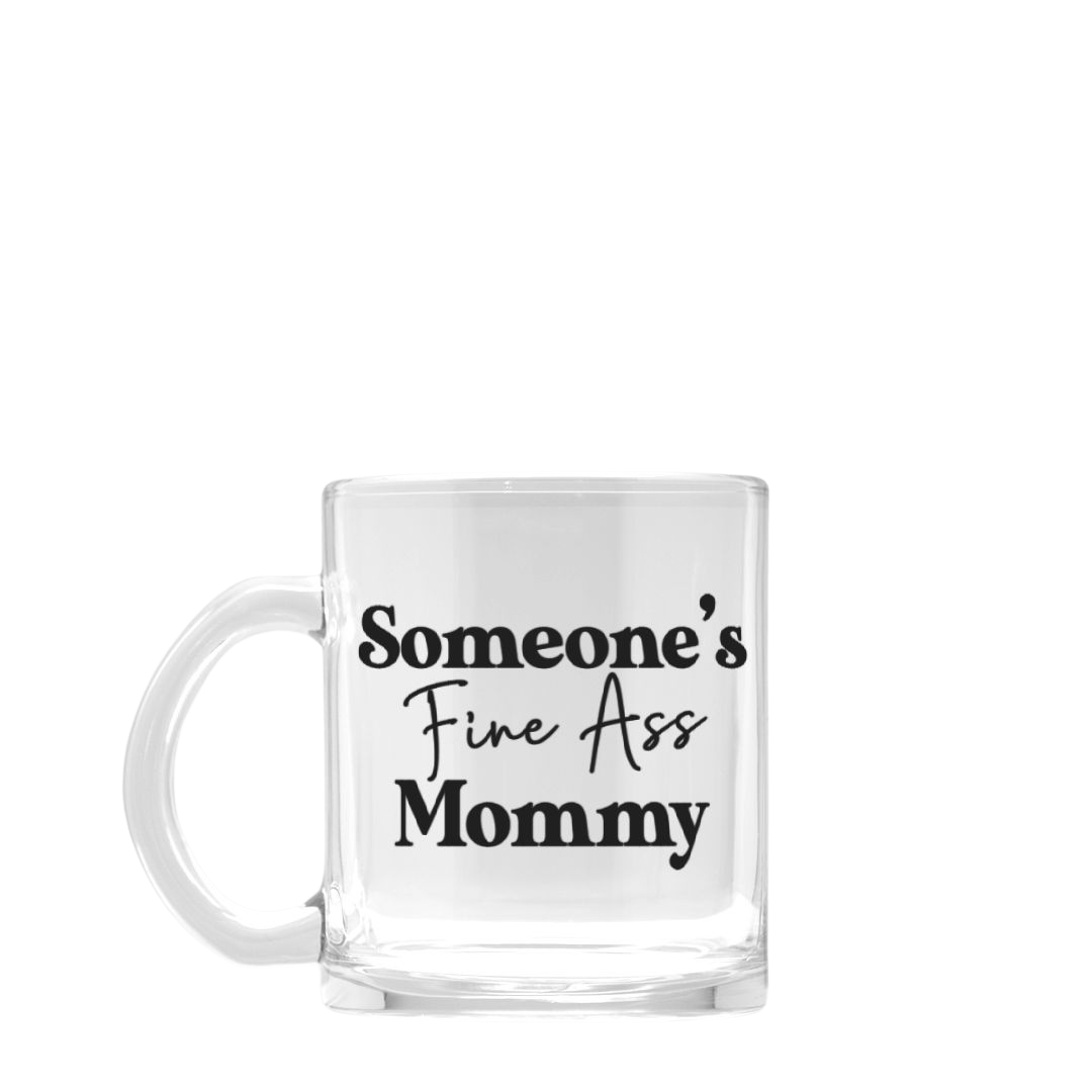 Someone's Fine Ass Mommy Mug - Tahylor Made 