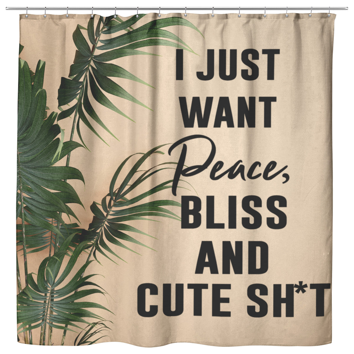 Peace, Bliss, and Cute Sh*t | Shower Curtain
