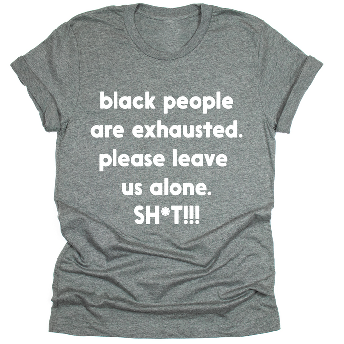 Black People Are Exhausted - Tahylor Made 