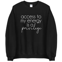 Access To My Energy | Sweatshirt