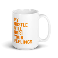 My Hustle Will Hurt Your Feelings Mug - Tahylor Made