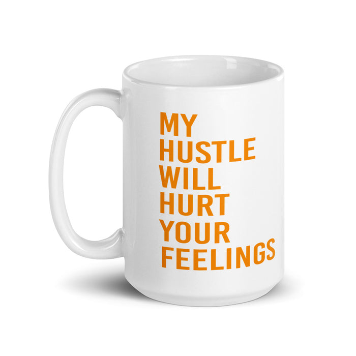 My Hustle Will Hurt Your Feelings Mug - Tahylor Made